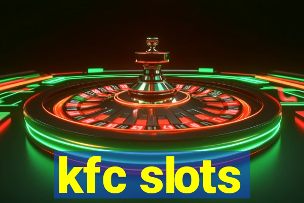 kfc slots